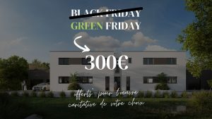 GREEN FRIDAY : 300 € offerts