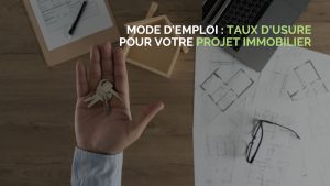 Le mode d’emploi du taux d’usure pour votre projet immobilier